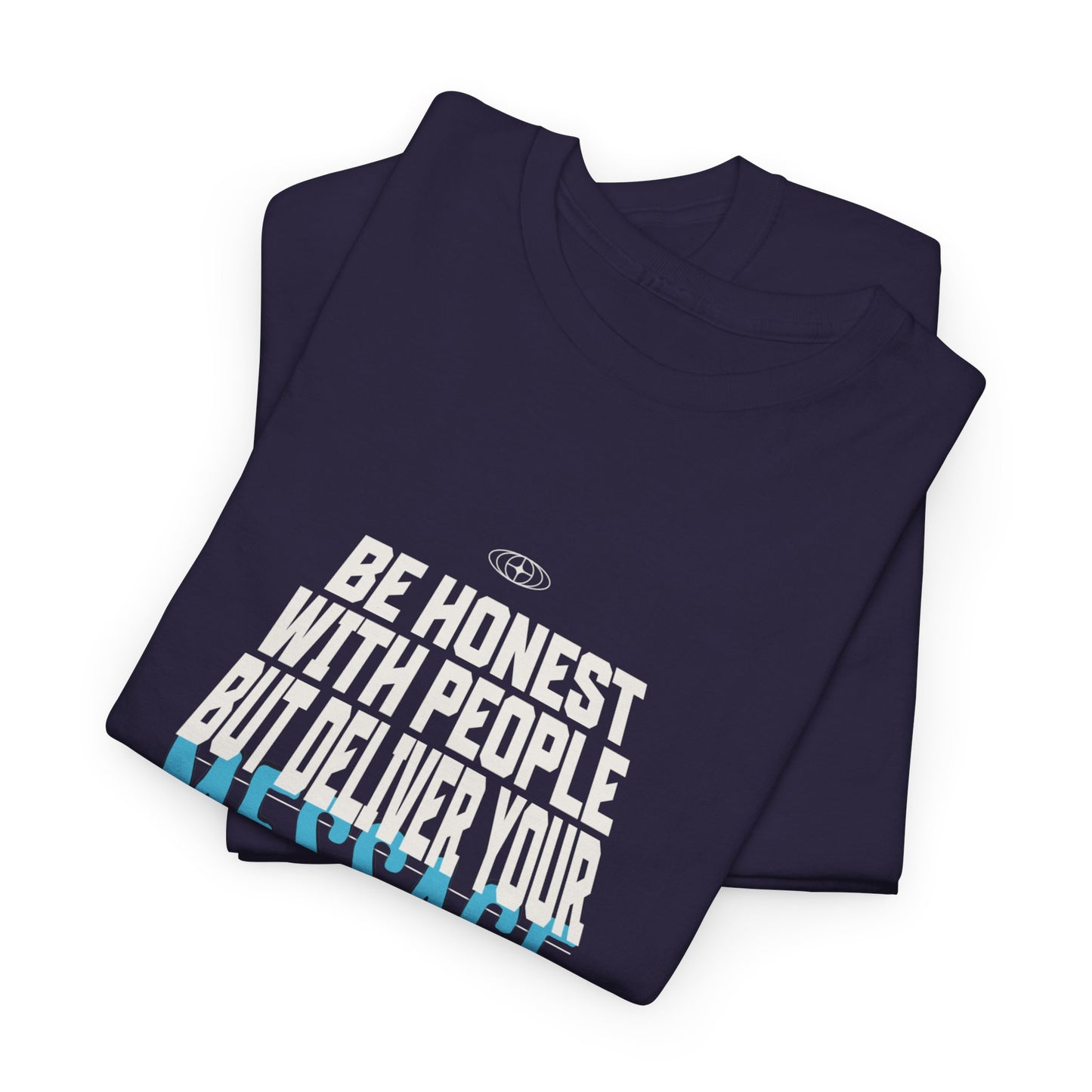 Unisex Heavy Cotton Tee - Be Honest with People But Deliver Your Message with Love
