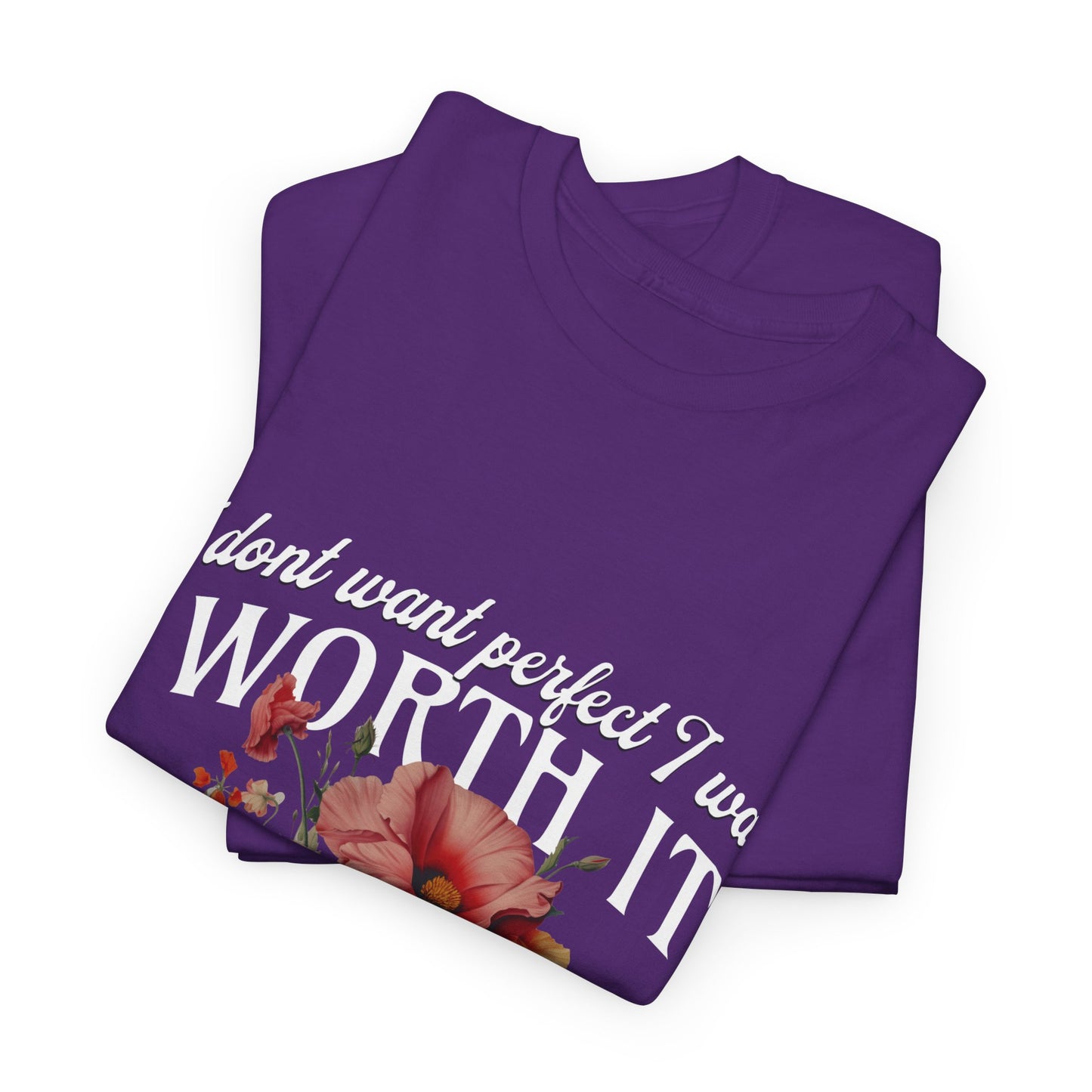 Unisex Heavy Cotton Tee - I Dont Want Perfect I Want Worth It