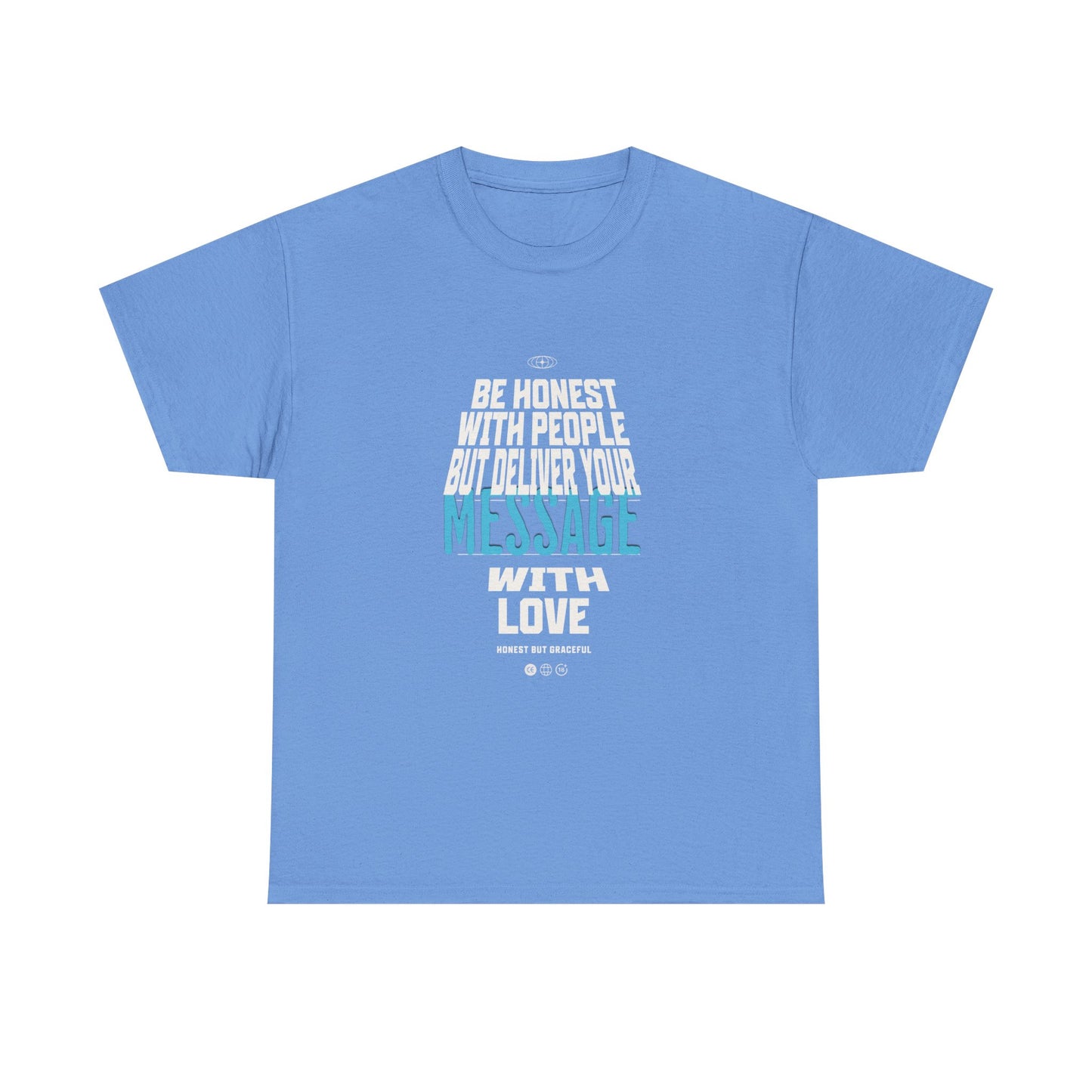 Unisex Heavy Cotton Tee - Be Honest with People But Deliver Your Message with Love