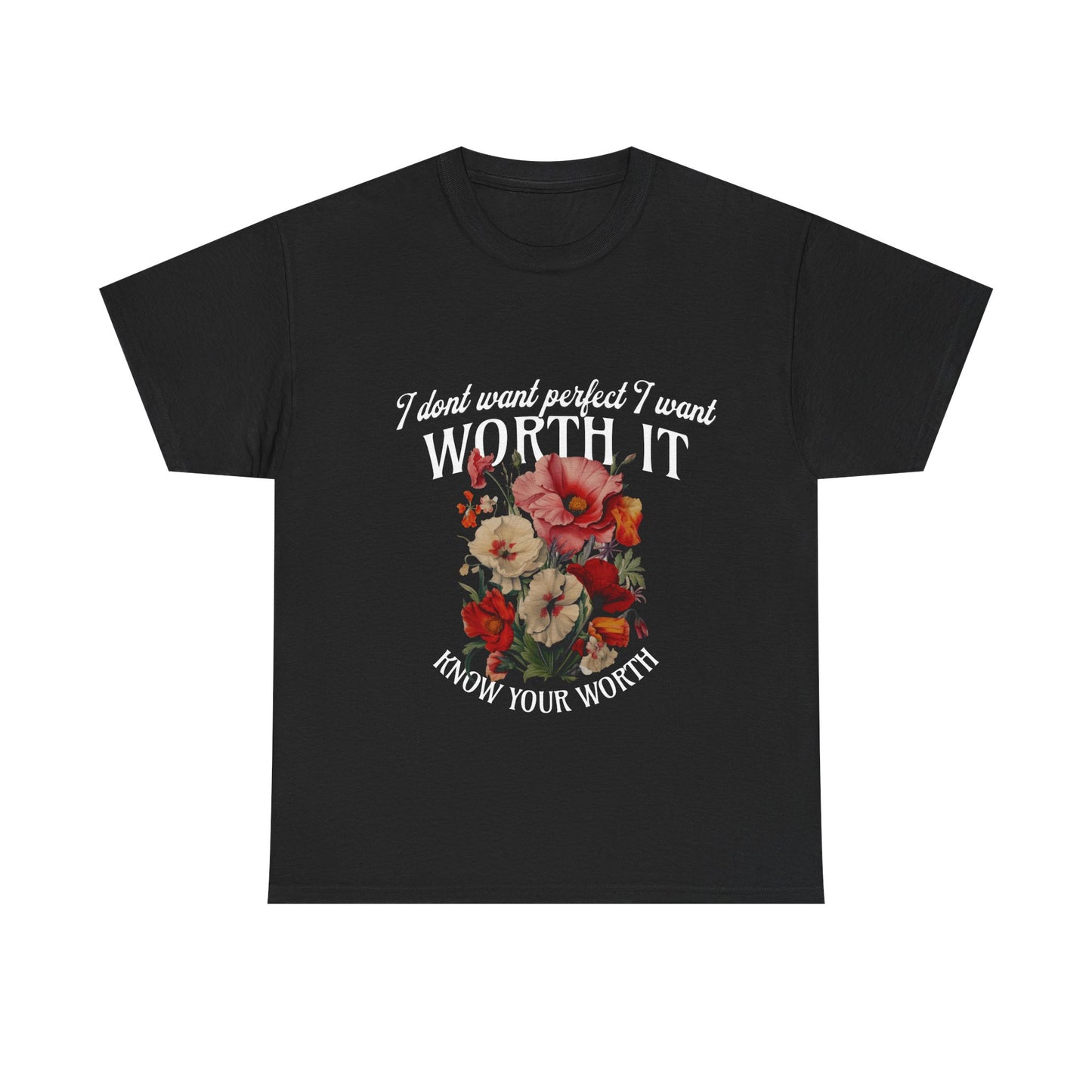 Unisex Heavy Cotton Tee - I Dont Want Perfect I Want Worth It