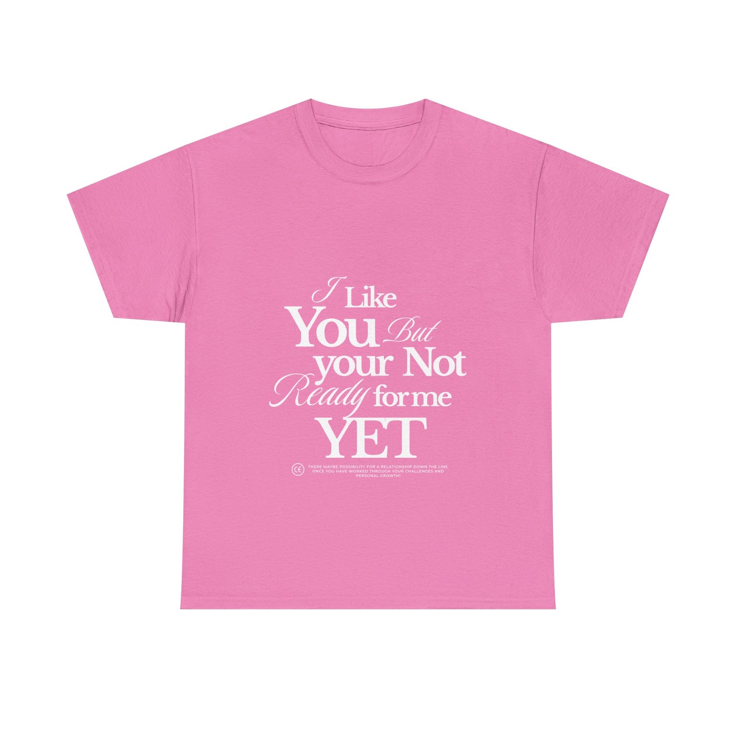 Unisex Heavy Cotton Tee - I like You But Your Not Ready For Me Yet