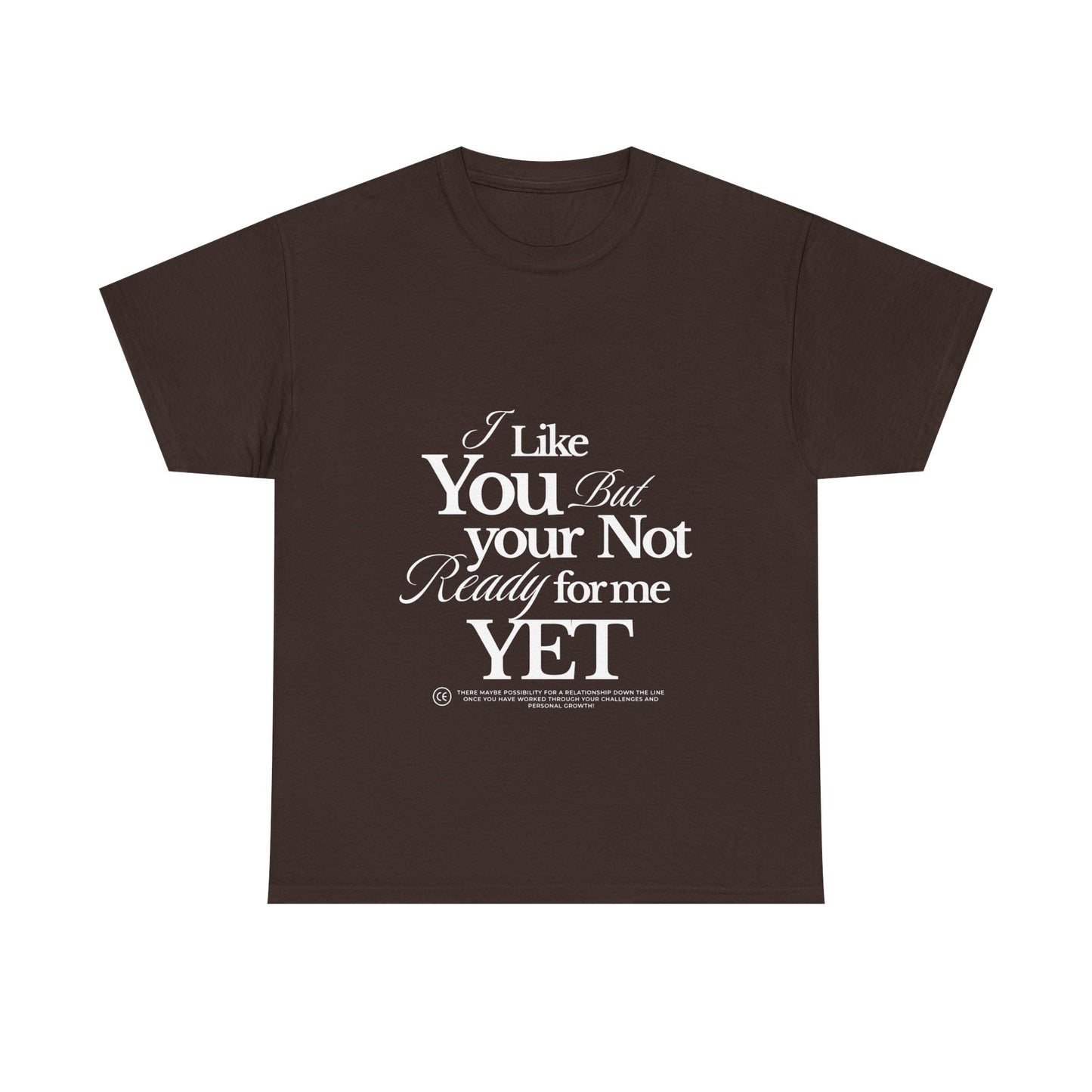 Unisex Heavy Cotton Tee - I like You But Your Not Ready For Me Yet