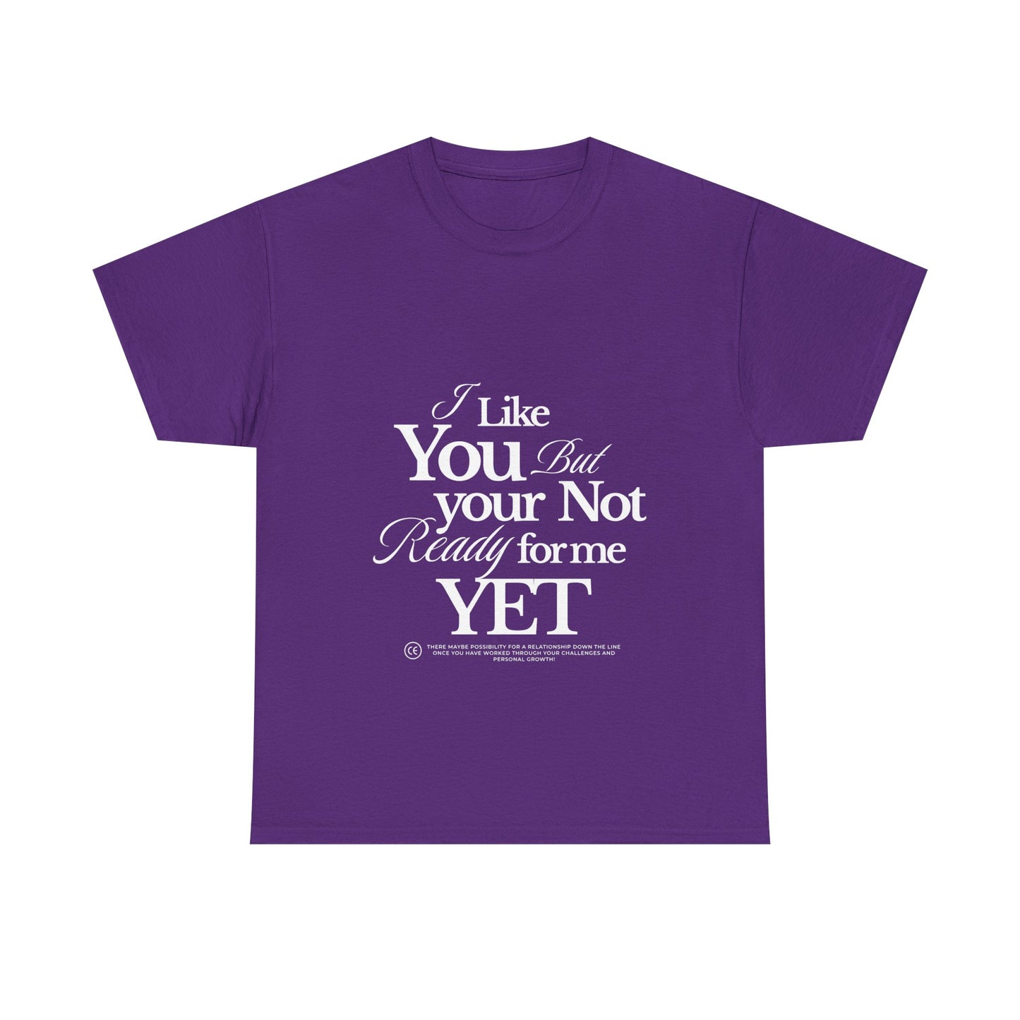 Unisex Heavy Cotton Tee - I like You But Your Not Ready For Me Yet