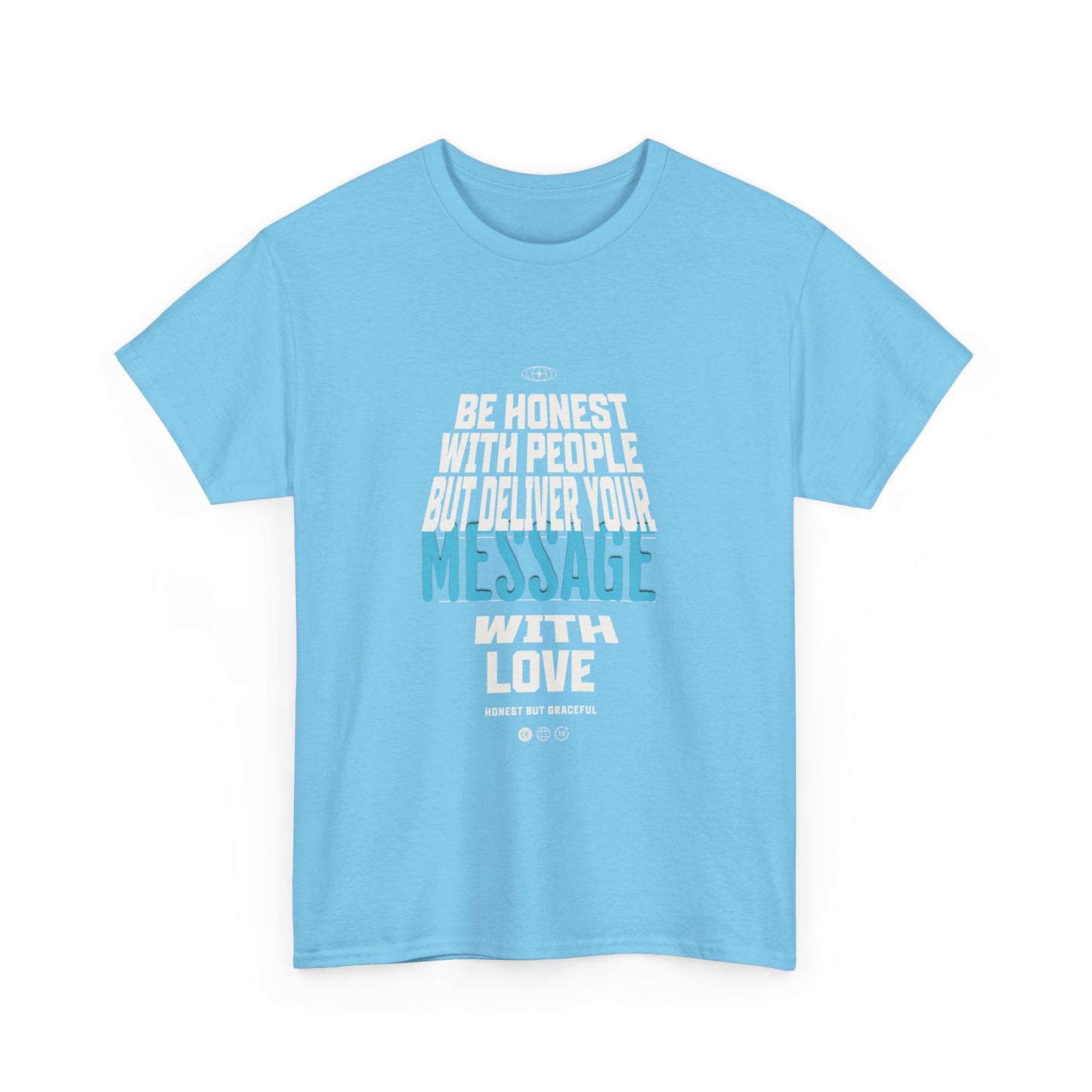 Unisex Heavy Cotton Tee - Be Honest with People But Deliver Your Message with Love