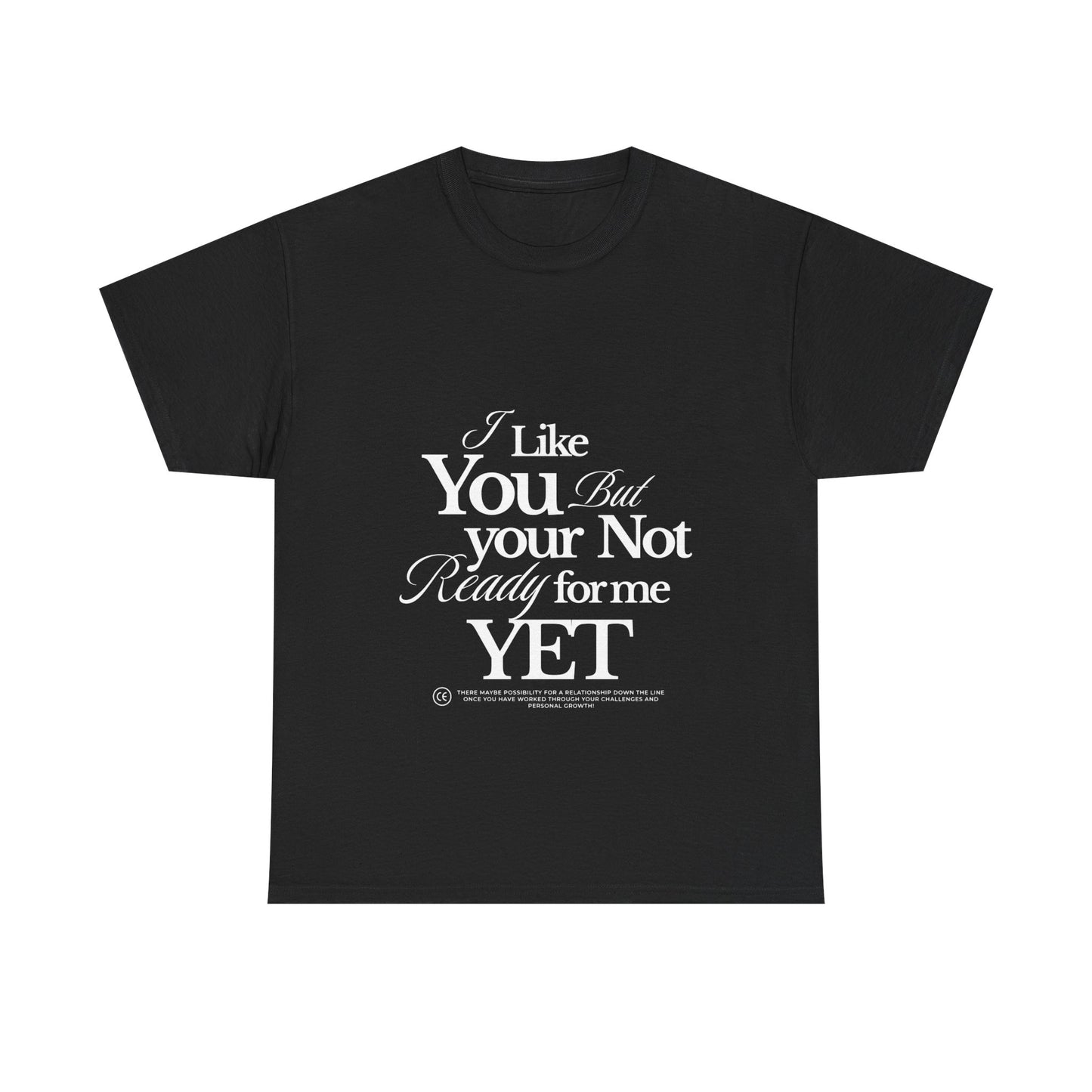 Unisex Heavy Cotton Tee - I like You But Your Not Ready For Me Yet