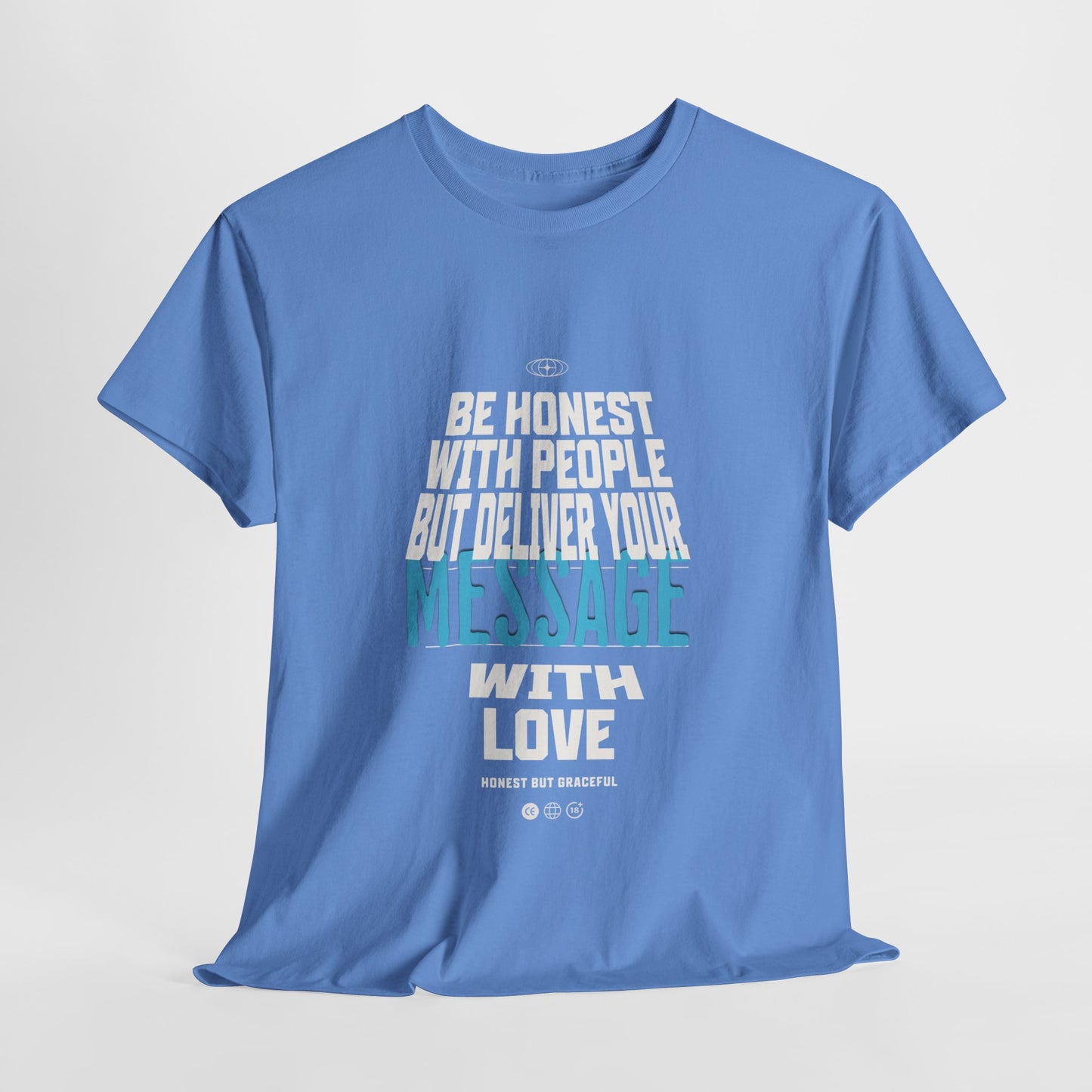 Unisex Heavy Cotton Tee - Be Honest with People But Deliver Your Message with Love