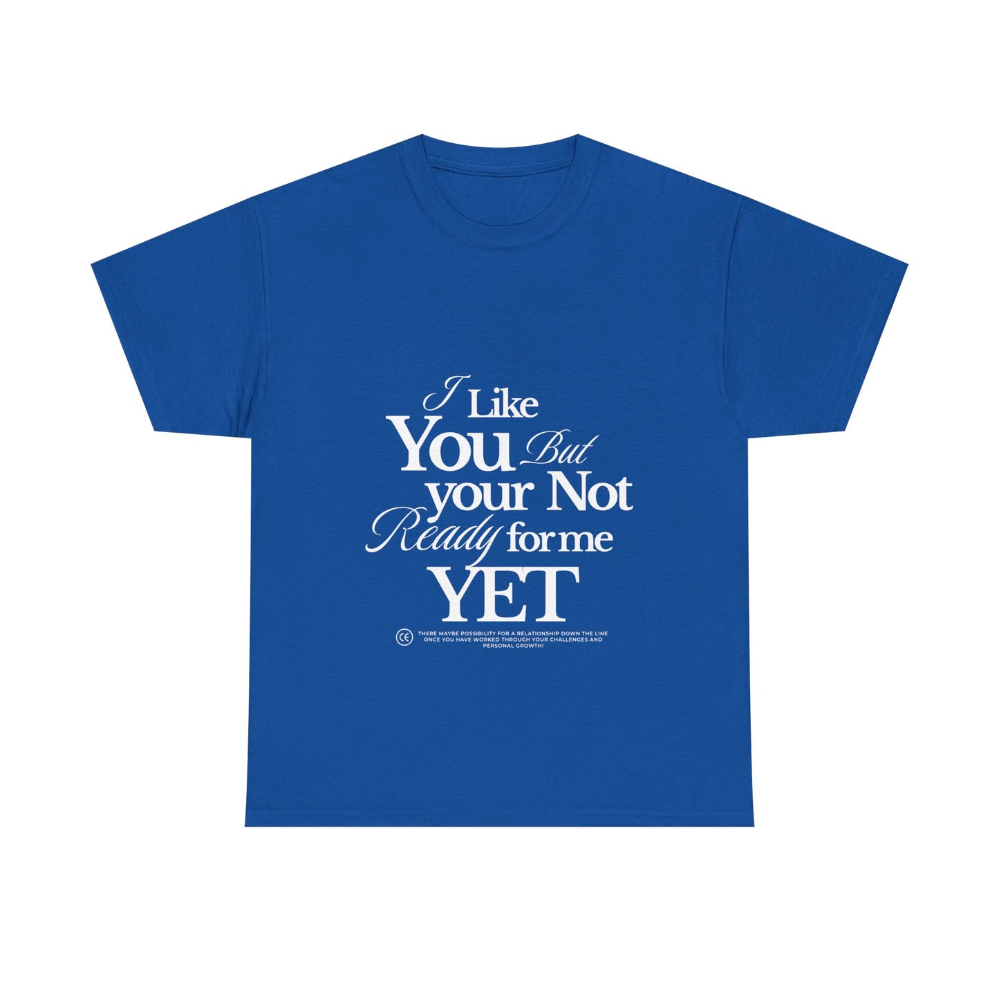 Unisex Heavy Cotton Tee - I like You But Your Not Ready For Me Yet