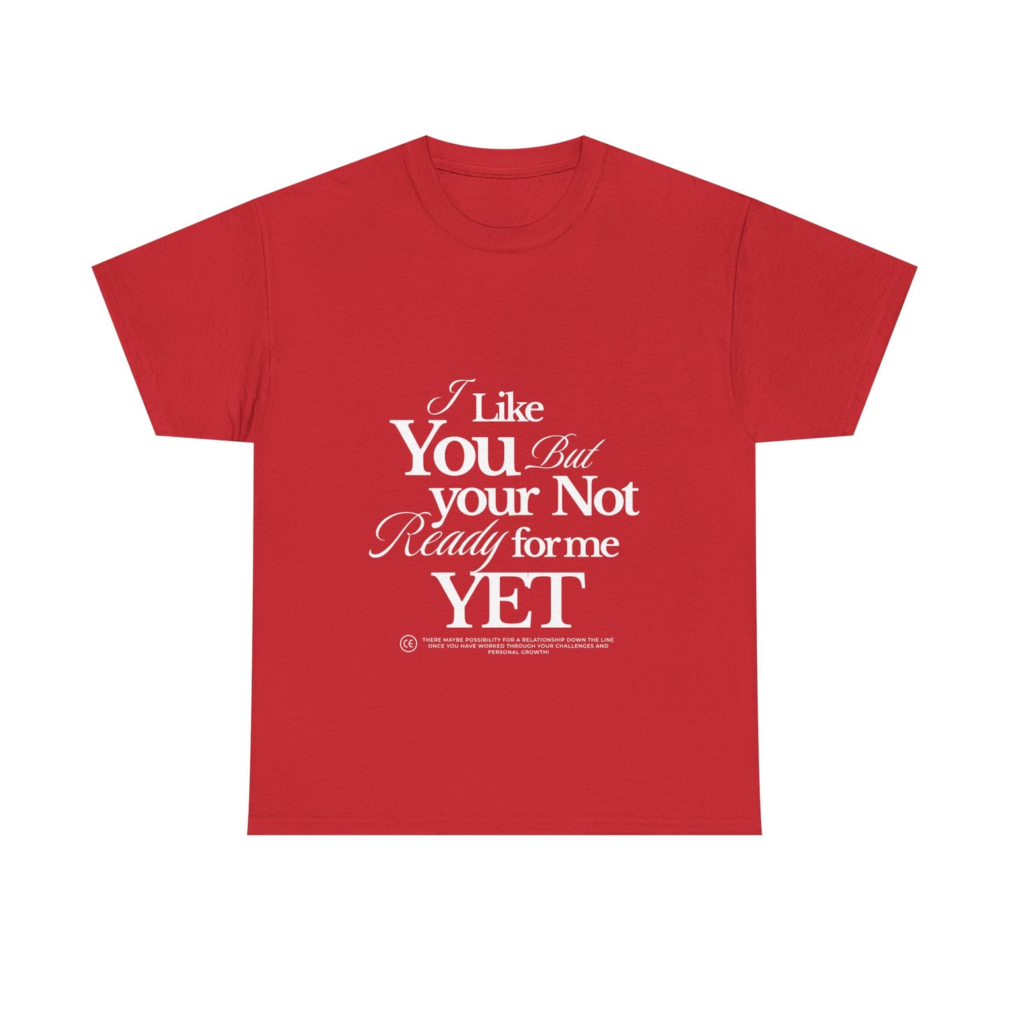 Unisex Heavy Cotton Tee - I like You But Your Not Ready For Me Yet