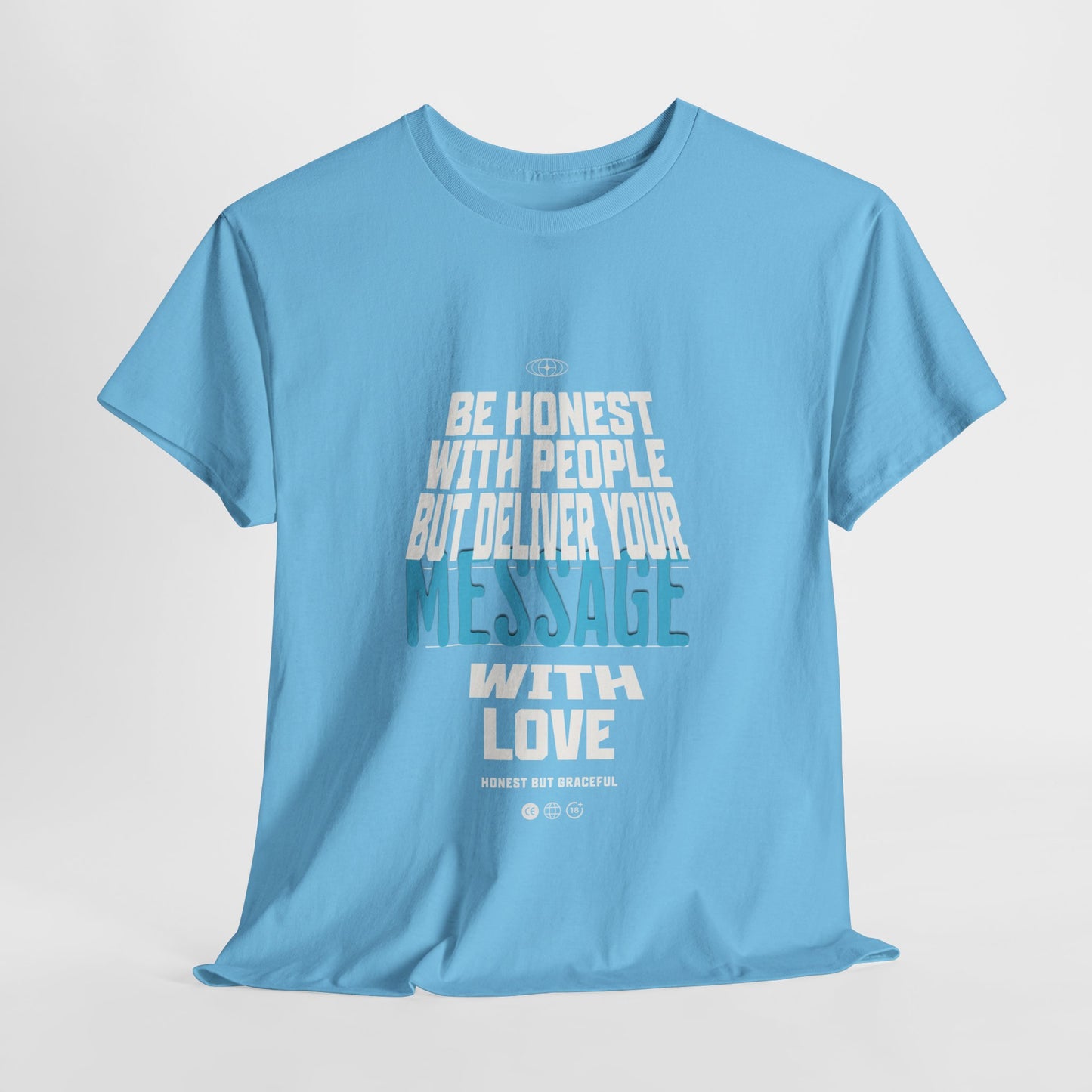 Unisex Heavy Cotton Tee - Be Honest with People But Deliver Your Message with Love