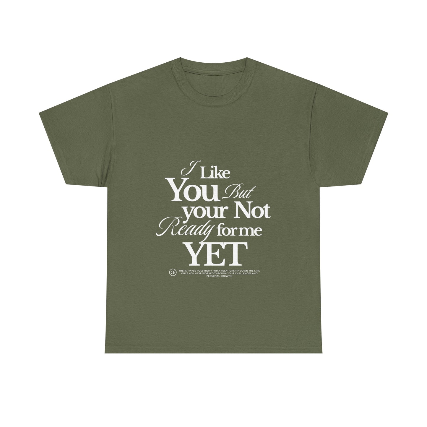 Unisex Heavy Cotton Tee - I like You But Your Not Ready For Me Yet