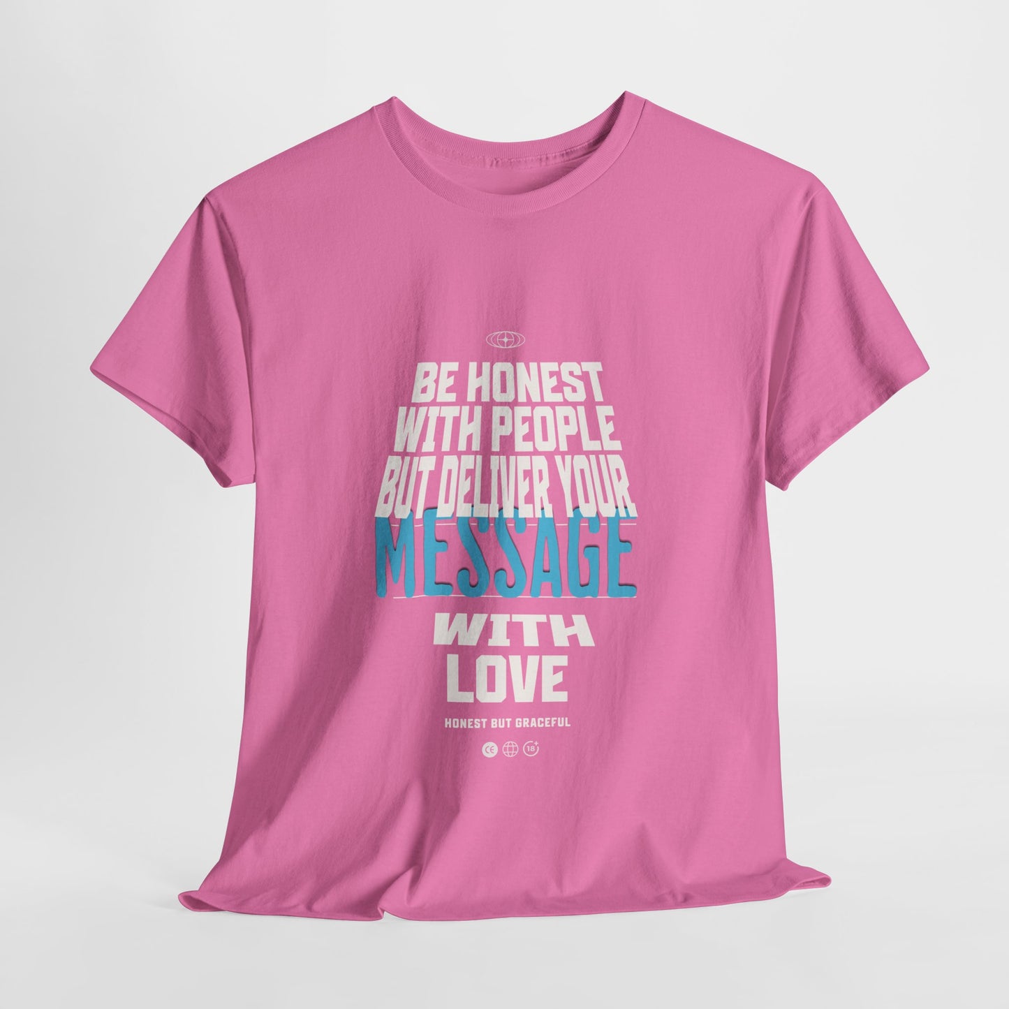 Unisex Heavy Cotton Tee - Be Honest with People But Deliver Your Message with Love