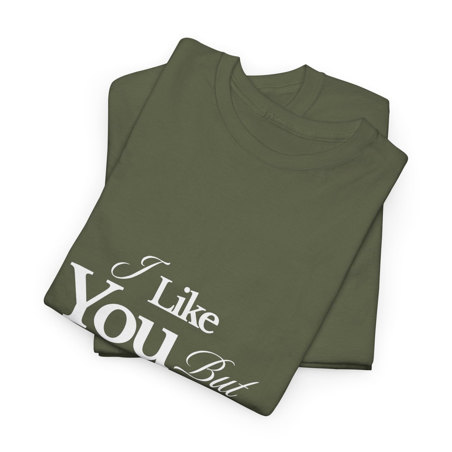 Unisex Heavy Cotton Tee - I like You But Your Not Ready For Me Yet