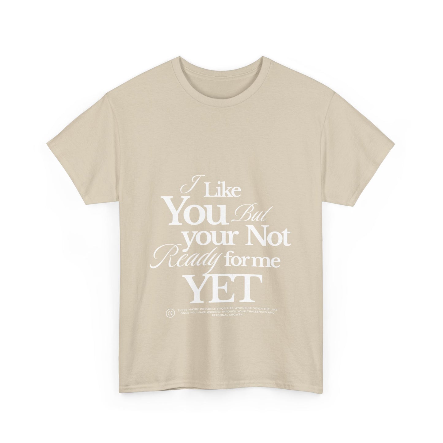 Unisex Heavy Cotton Tee - I like You But Your Not Ready For Me Yet