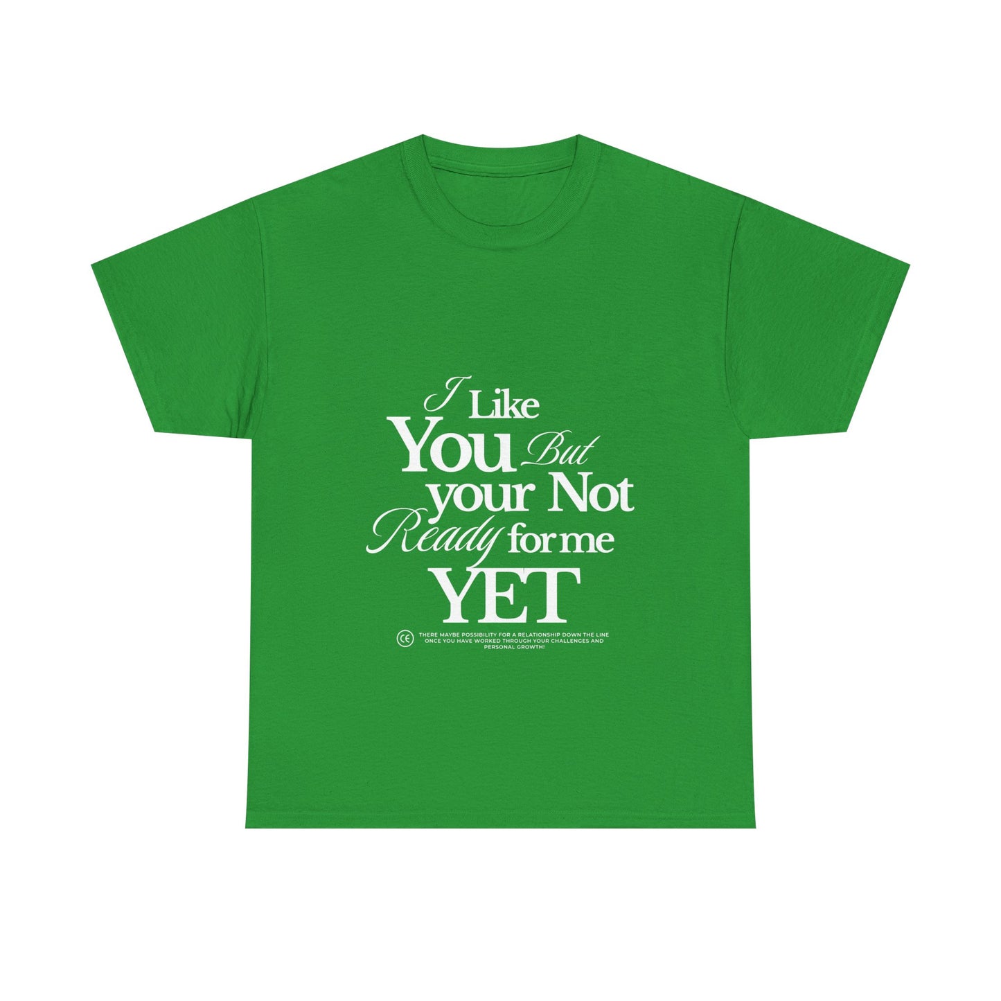 Unisex Heavy Cotton Tee - I like You But Your Not Ready For Me Yet