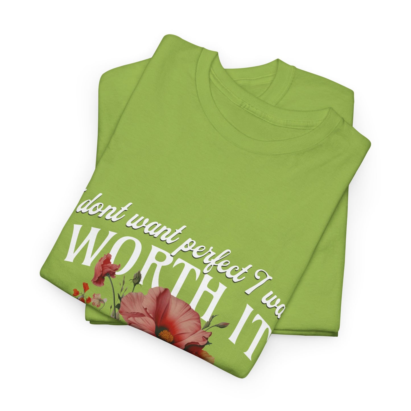 Unisex Heavy Cotton Tee - I Dont Want Perfect I Want Worth It
