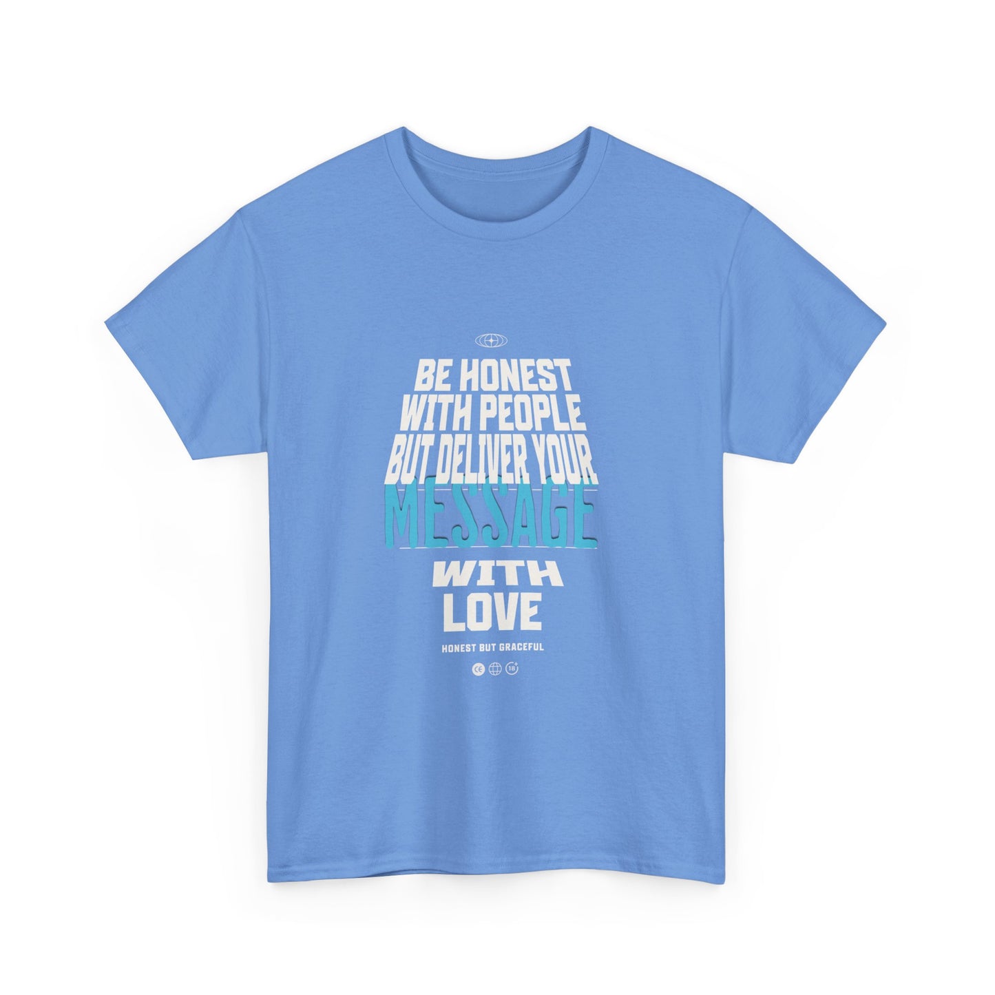 Unisex Heavy Cotton Tee - Be Honest with People But Deliver Your Message with Love