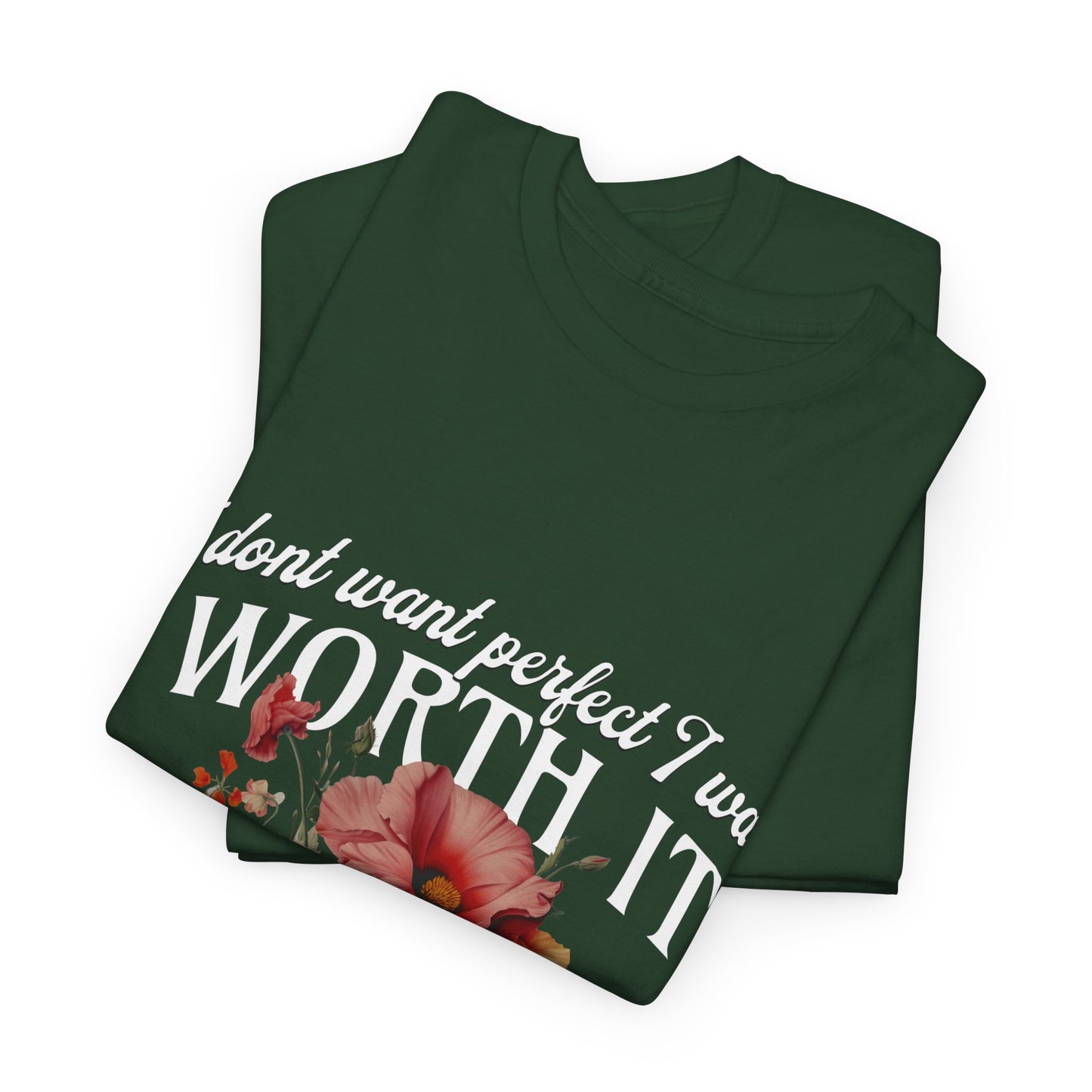 Unisex Heavy Cotton Tee - I Dont Want Perfect I Want Worth It