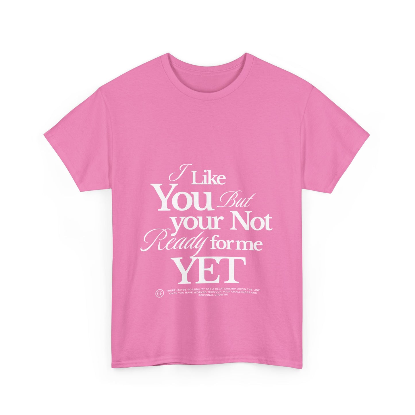 Unisex Heavy Cotton Tee - I like You But Your Not Ready For Me Yet