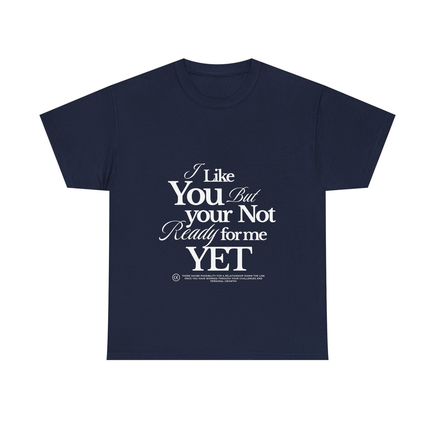 Unisex Heavy Cotton Tee - I like You But Your Not Ready For Me Yet
