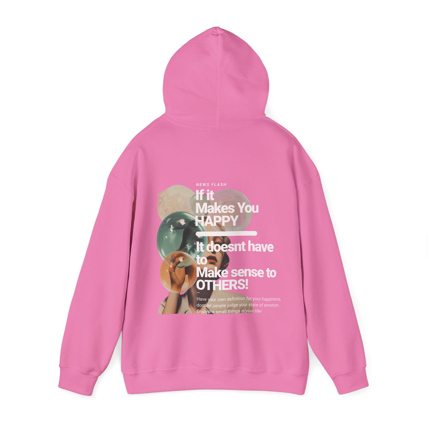 Unisex Heavy Blend™ Hooded Sweatshirt - If It Makes You Happy, It Doesnt Have To Make Sense To Others