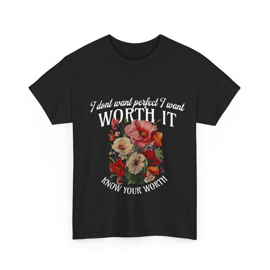 Unisex Heavy Cotton Tee - I Dont Want Perfect I Want Worth It