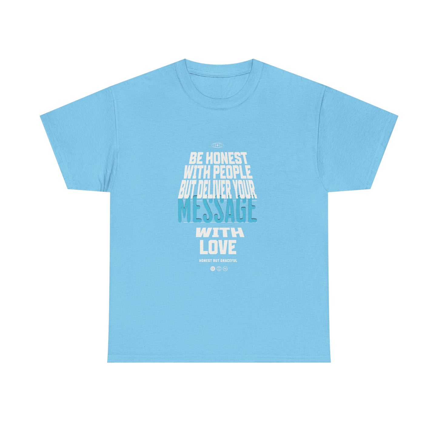 Unisex Heavy Cotton Tee - Be Honest with People But Deliver Your Message with Love