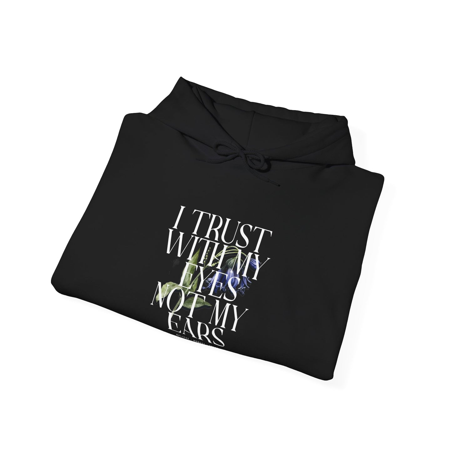 Unisex Heavy Blend™ Hooded Sweatshirt - I Trust With My Eyes Not My Ears