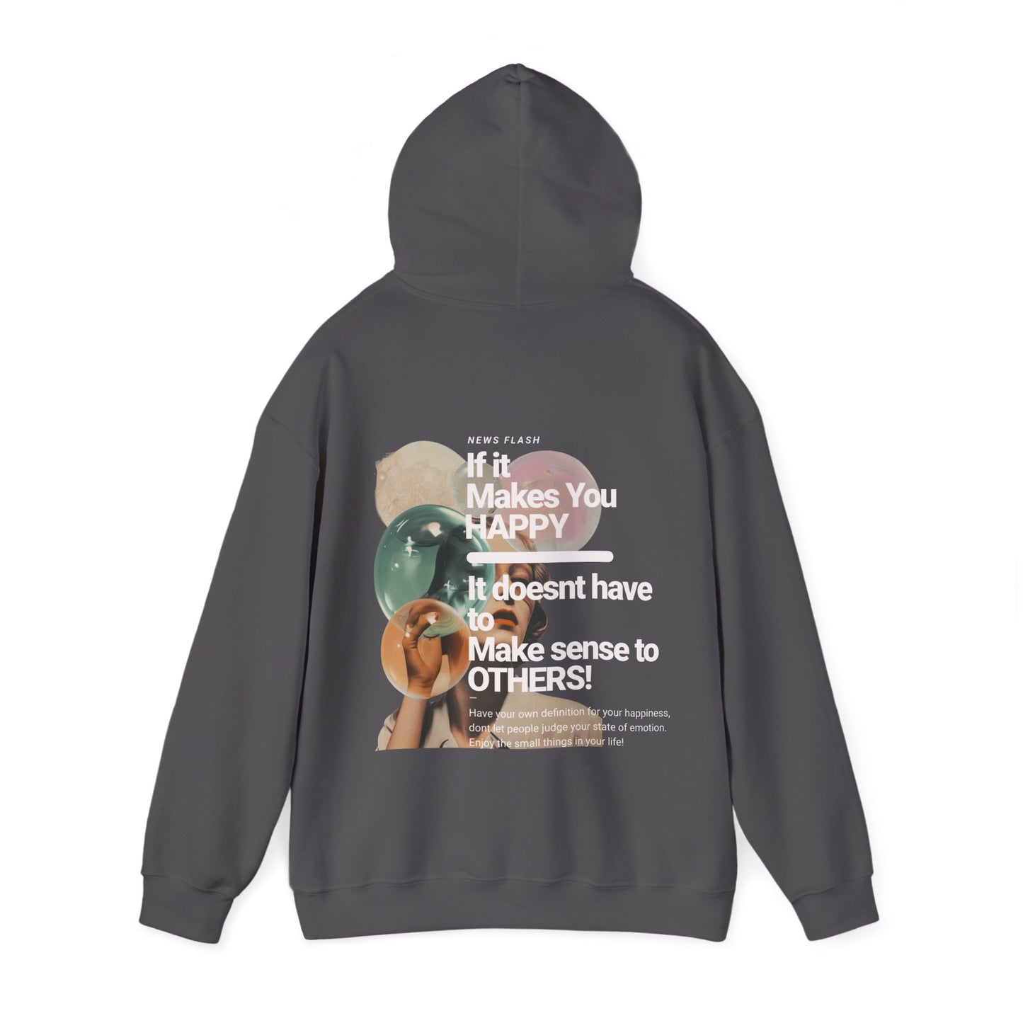 Unisex Heavy Blend™ Hooded Sweatshirt - If It Makes You Happy, It Doesnt Have To Make Sense To Others